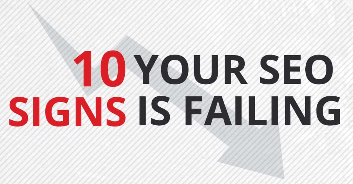 10 Signs Your SEO is Failing